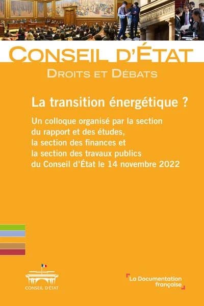 La transition énergétique ? : un colloque organisé par la Section du rapport et des études, la Section des finances et la Section des travaux publics du Conseil d'État le 14 novembre 2022