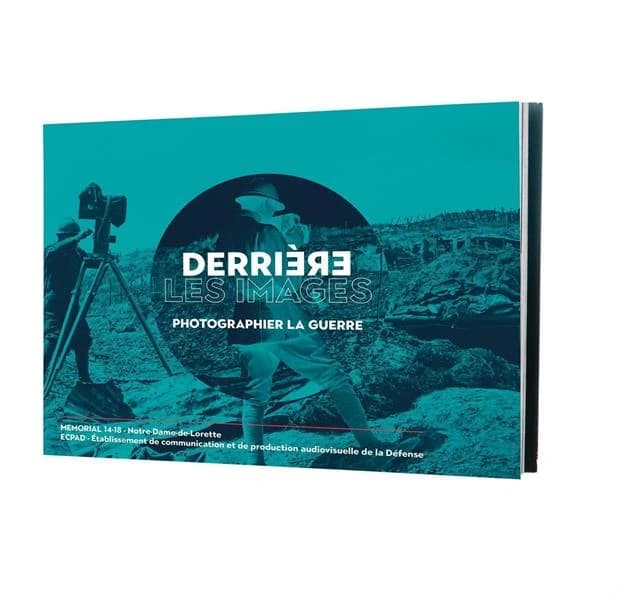 Derrière les images : photographier la guerre : [exposition, Souchez, Mémorial 14-18 Notre-Dame-de-Lorette, 19 mai-11 novembre 2021]