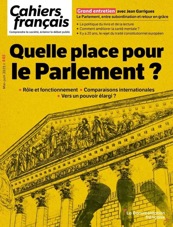 Quelle place pour le Parlement ? : Rôles et fonctionnement - Comparaisons internationales - Vers un pouvoir élargi