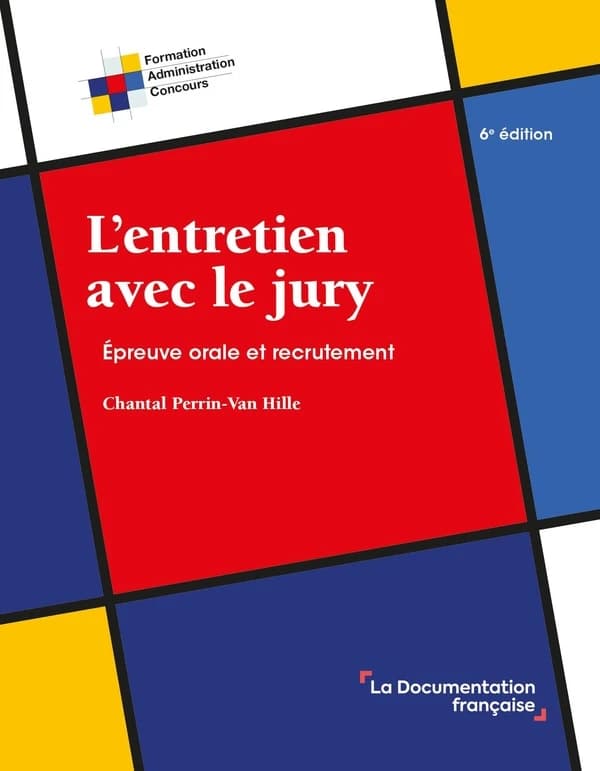 L'entretien avec le jury : épreuve orale et recrutement (6e éd.) Chantal Perrin-Van Hille,...