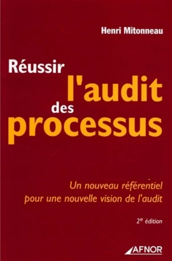 Réussir l'audit des processus : un nouveau référentiel pour une nouvelle vision de l'audit (2e éd.) Henri Mitonneau