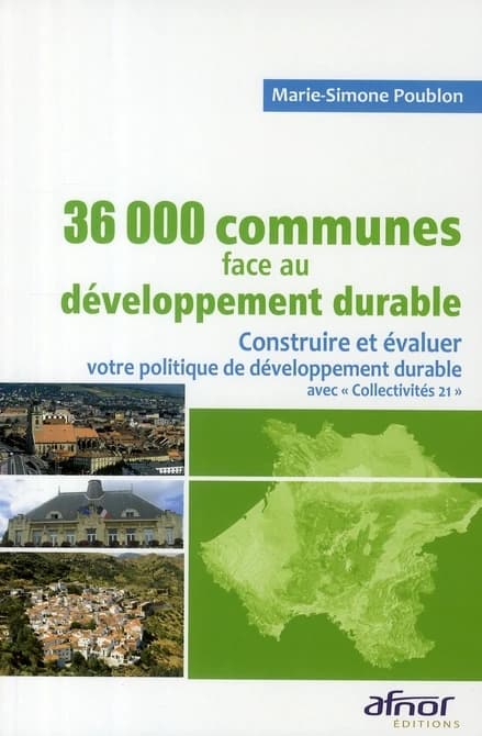 36000 communes face au développement durable : construire et évaluer votre politique de développement durable avec Collectivités 21
