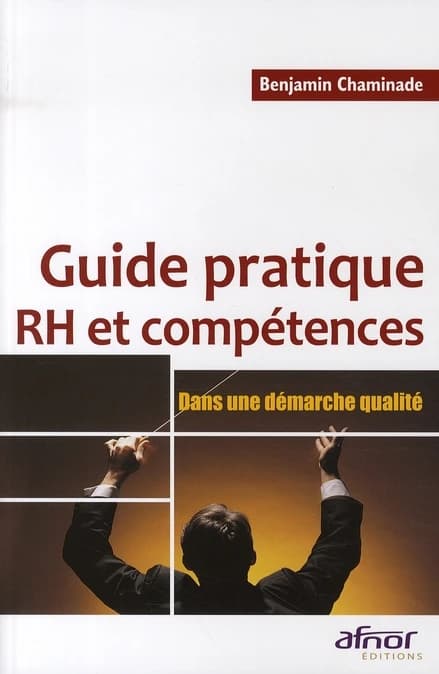 Guide pratique RH et compétences : dans une démarche qualité ([Nouvelle éd.]) Benjamin Chaminade