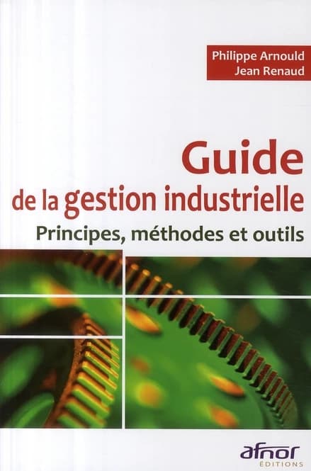 Guide de la gestion industrielle : principes, méthodes et outils