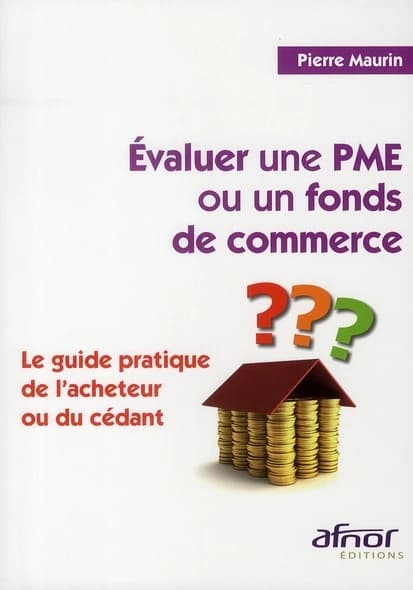 Évaluer une PME ou un fonds de commerce : le guide pratique de l'acheteur ou du cédant