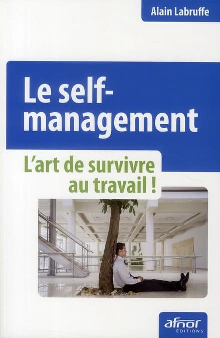 Le self-management : l'art de survivre au travail !