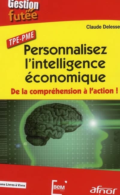 Personnalisez l'intelligence économique : de la compréhension à l'action ! : TPE-PME