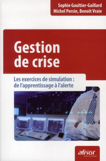 Gestion de crise : les exercices de simulation : de l'apprentissage à l'alerte