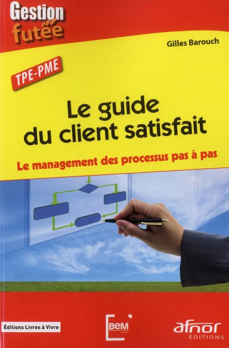 Le guide du client satisfait : le management des processus pas à pas