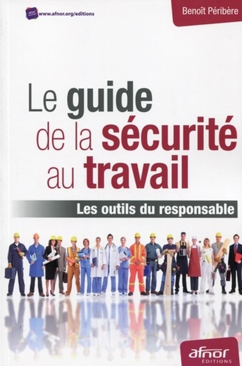 Le guide de la sécurité au travail ! : les outils du responsable