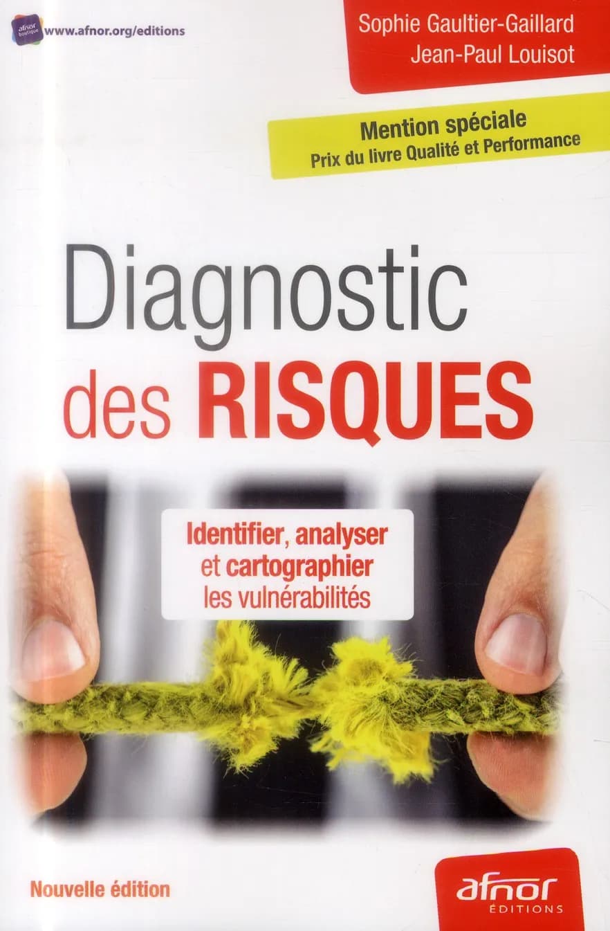 Diagnostic des risques : identifier, analyser et cartographier les vulnérabilités (Nouvelle éd.) Sophie Gaultier-Gaillard, Jean-Paul Louisot