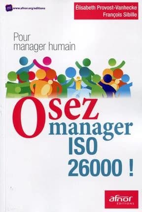 Osez manager ISO 26000 ! : Pour manager humain