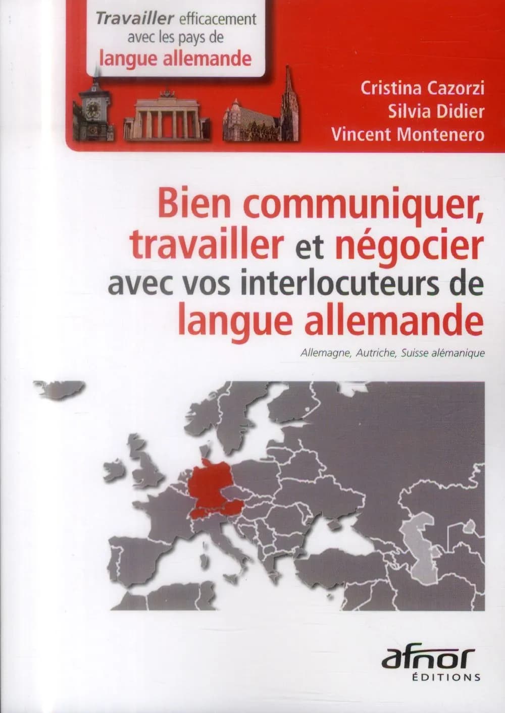Bien communiquer, travailler et négocier avec vos interlocuteurs de langue allemande : Allemagne, Autriche, Suisse alémanique