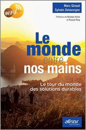 Le monde entre nos mains : le tour du monde des solutions durables