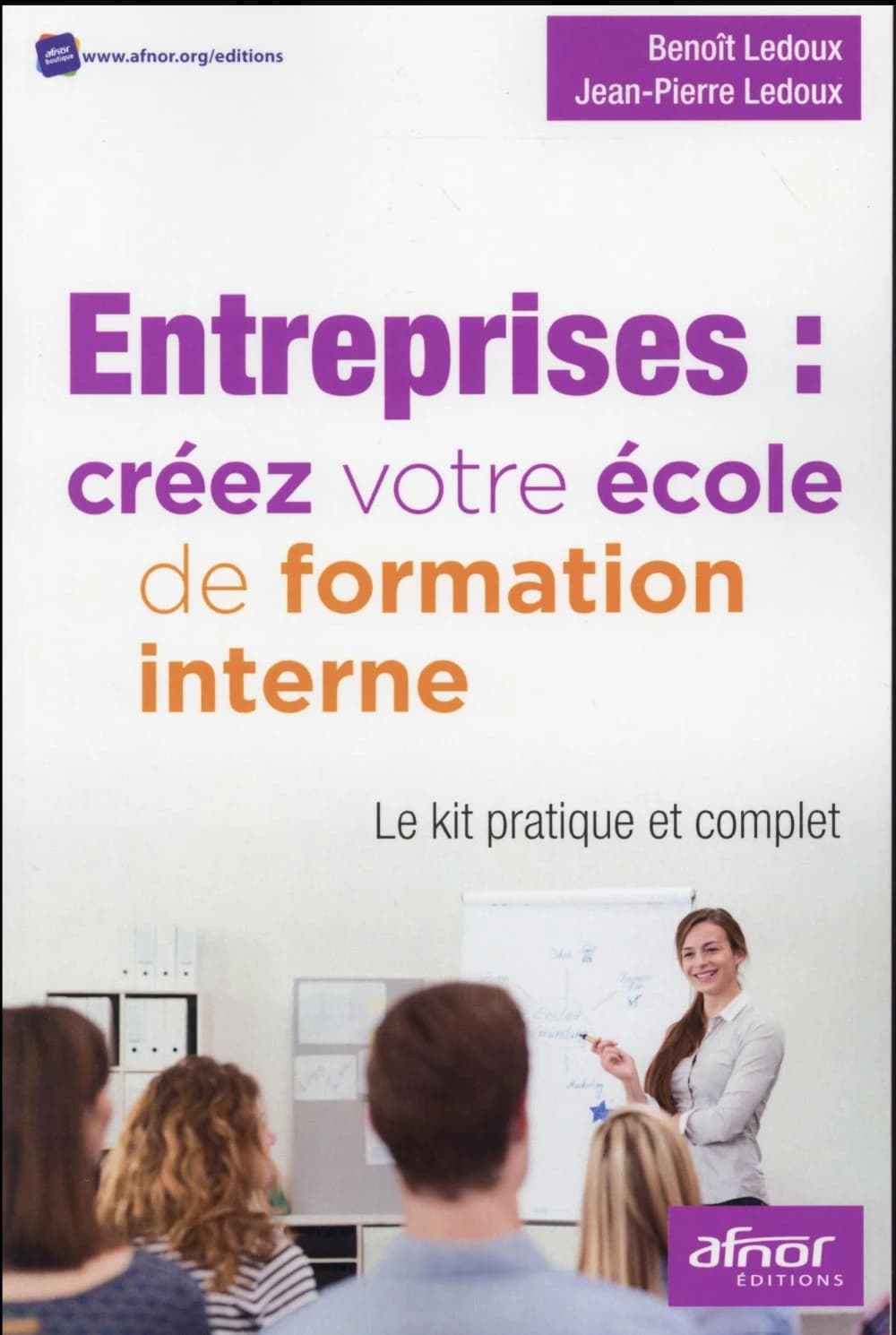 Entreprises, créez votre école de formation interne : le kit pratique et complet