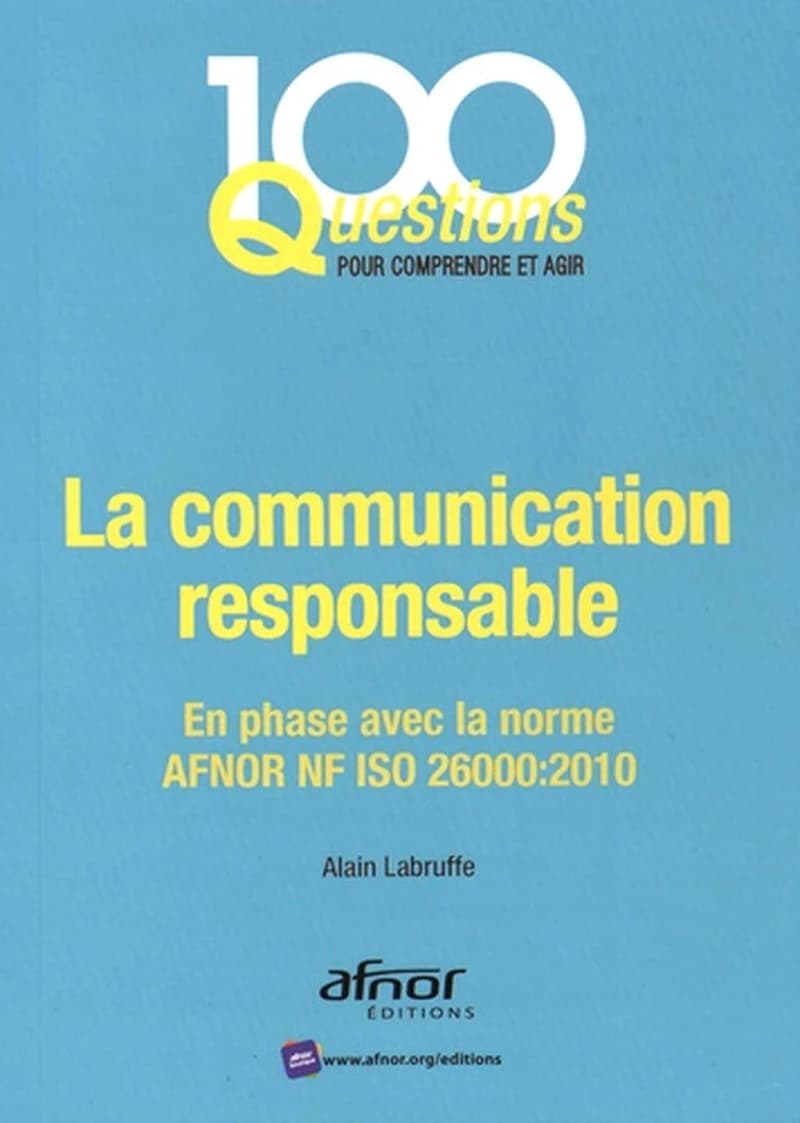 La communication responsable : en phase avec la norme AFNOR NF ISO 26000:2010