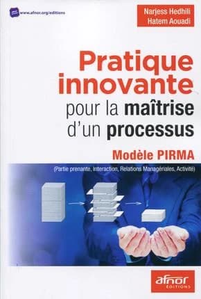 Pratique innovante pour la maîtrise d'un processus : modèle PIRMA, partie prenante, interaction, relations managériales, activité
