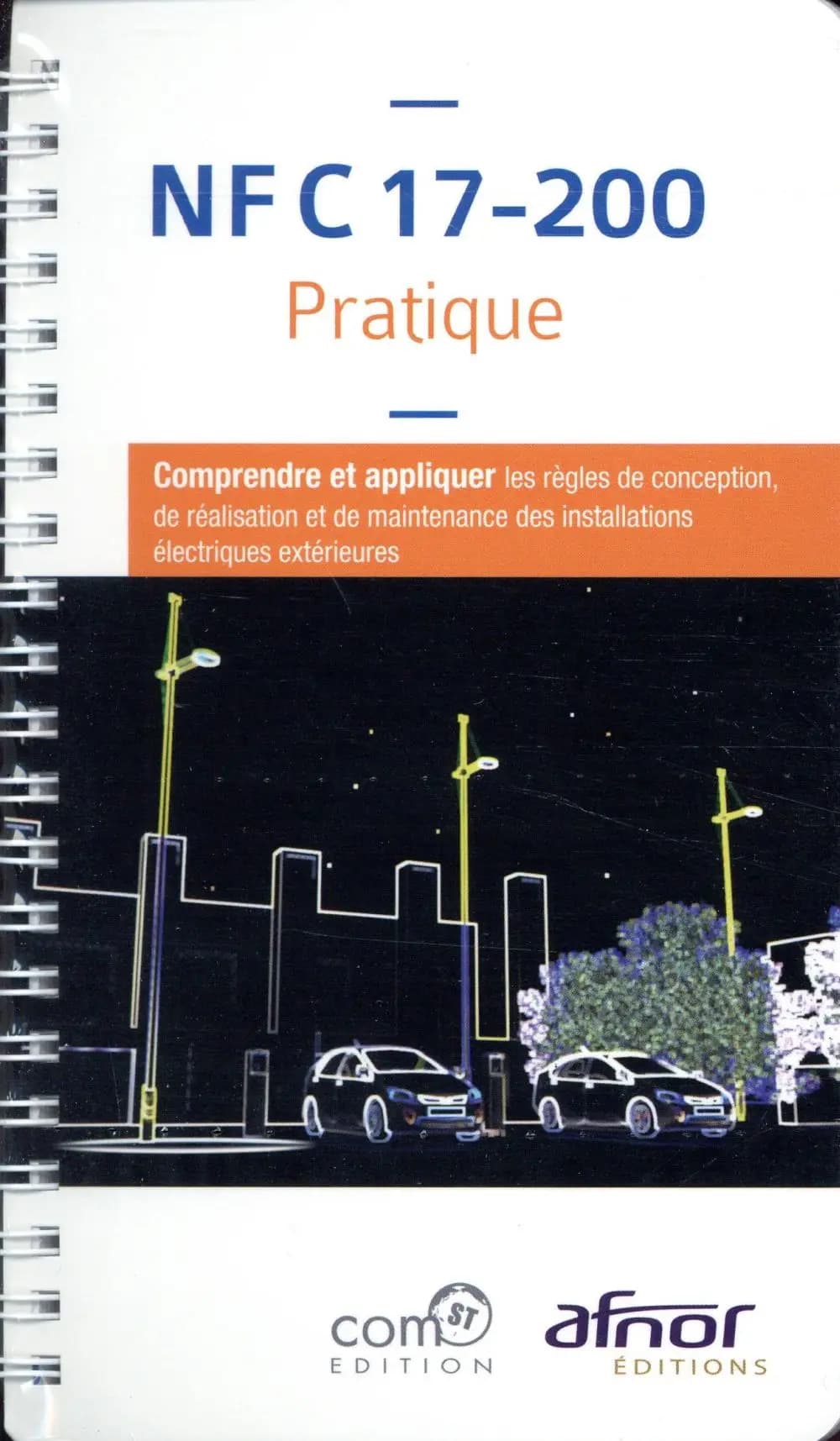 NF C 17-200, pratique : comprendre et appliquer les règles de conception, de réalisation et de maintenance des installations électriques extérieures