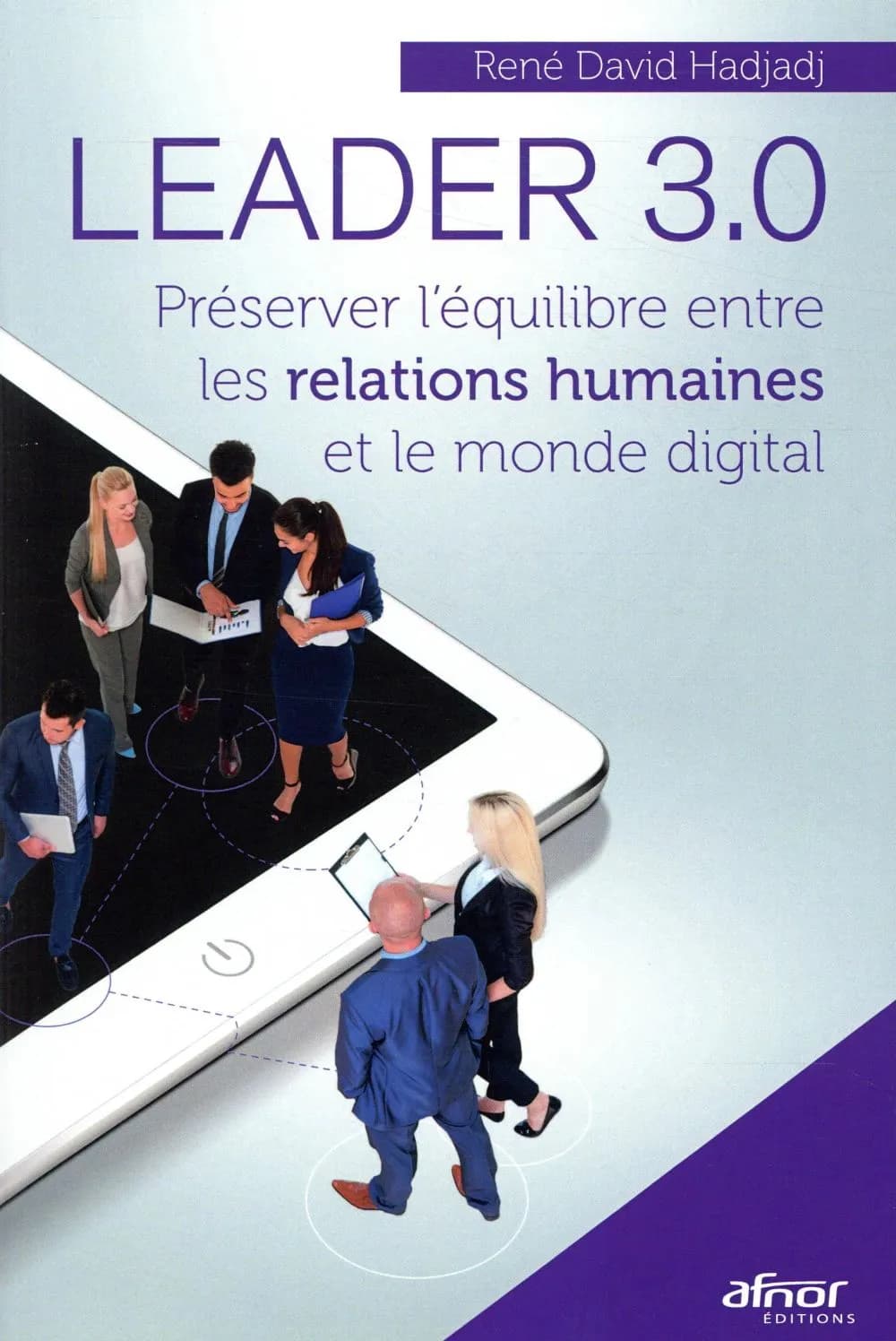 Leader 3.0 : préserver l'équilibre entre les relations humaines et le monde digital