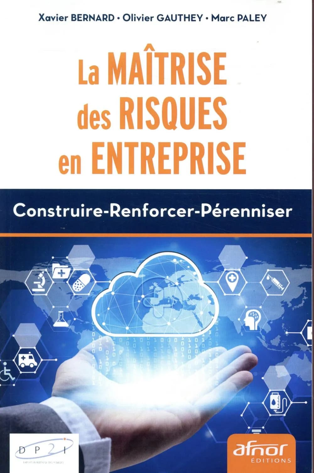 La maîtrise des risques en entreprise : construire, renforcer, pérenniser