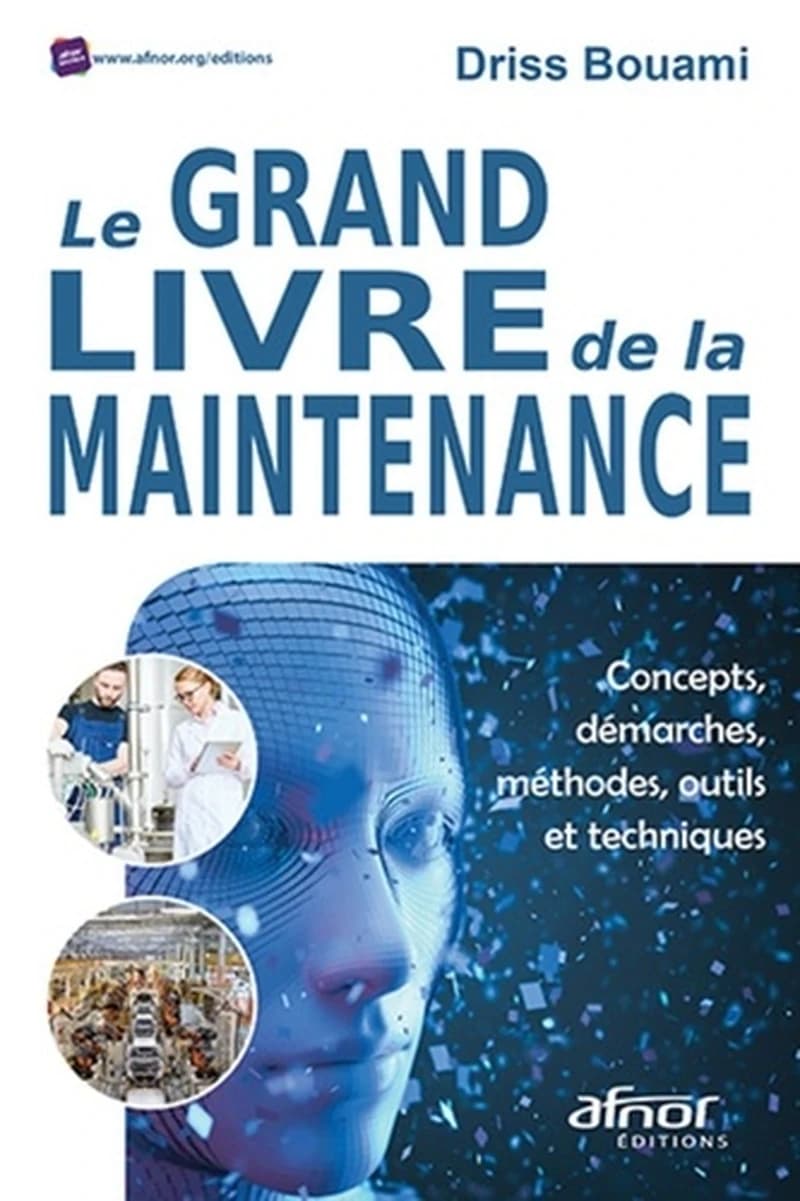 Le grand livre de la maintenance : concepts, démarches, méthodes, outils et techniques