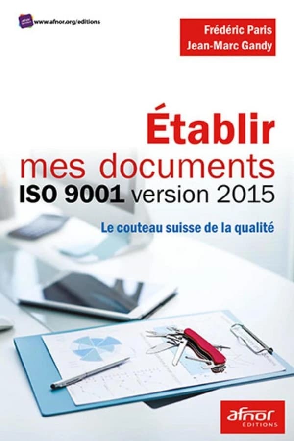 Établir mes documents ISO 9001 version 2015 : le couteau suisse de la qualité
