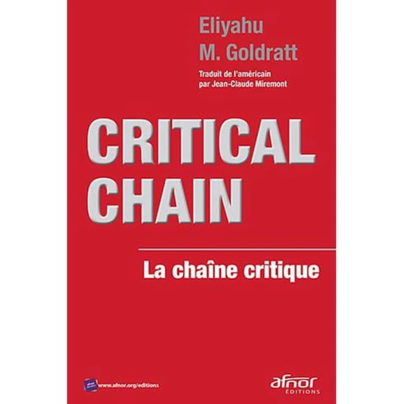 Critical chain : la chaîne critique (2e éd.) Eliyahu M. Goldratt ; [traducteur, Jean-Claude Miremont]