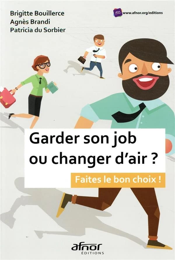 Garder son job ou changer d'air ? : faites le bon choix !
