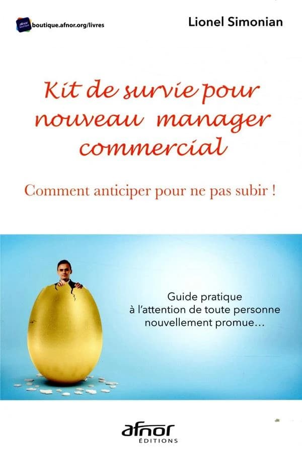 Kit de survie pour nouveau manager commercial : comment anticiper pour ne pas subir ! : guide pratique à l'attention de toute personne nouvellement promue