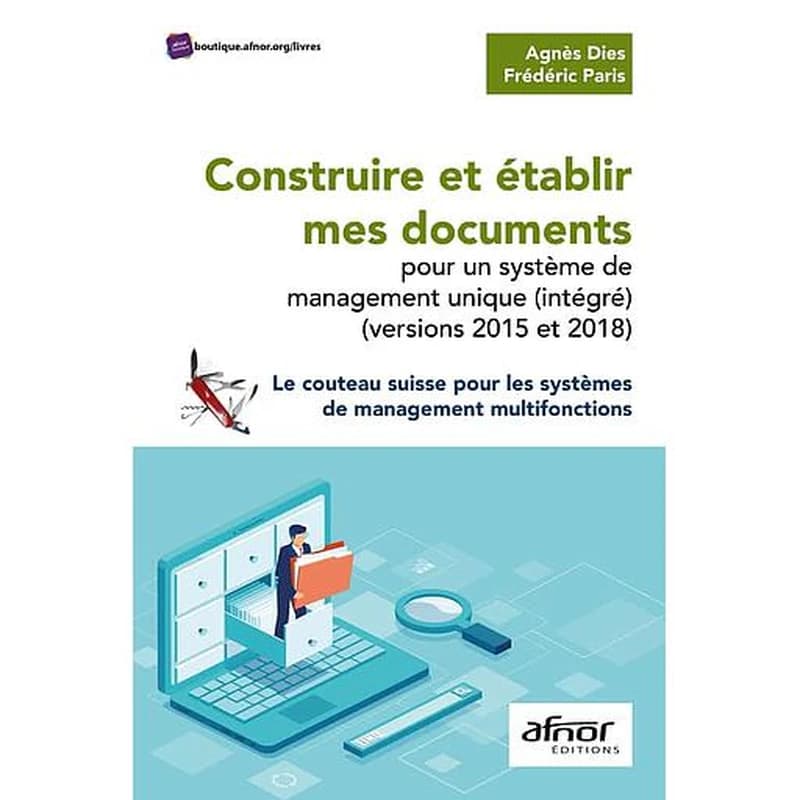Construire et établir mes documents : pour un système de management unique (intégré), versions 2015 et 2018 : le couteau suisse pour les systèmes de management multifonctions
