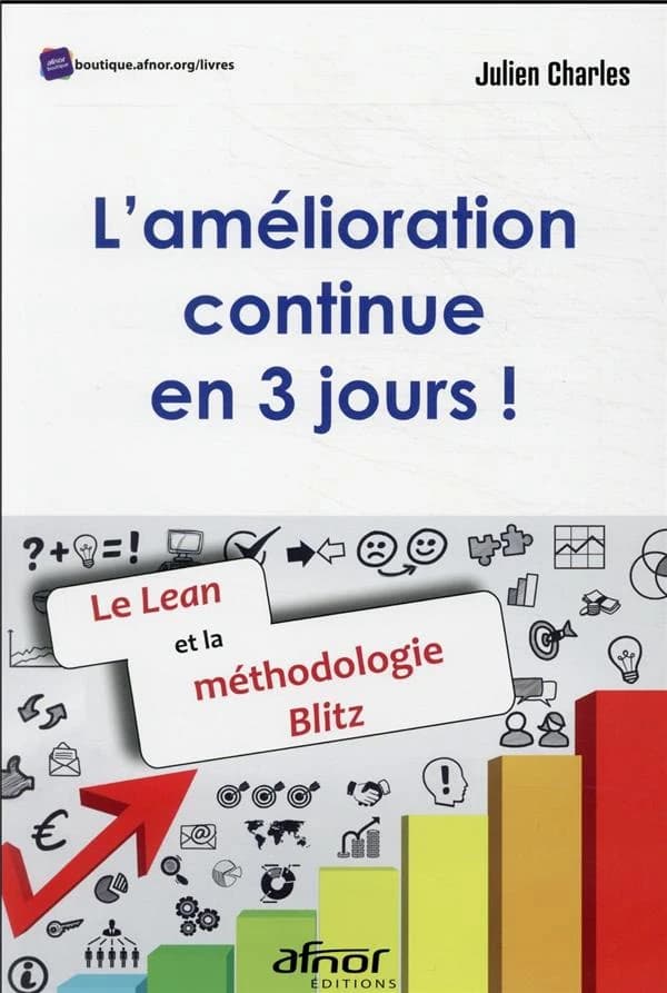 L'amélioration continue en 3 jours ! : le lean et la méthodologie Blitz (Nouvelle éd.) Julien Charles