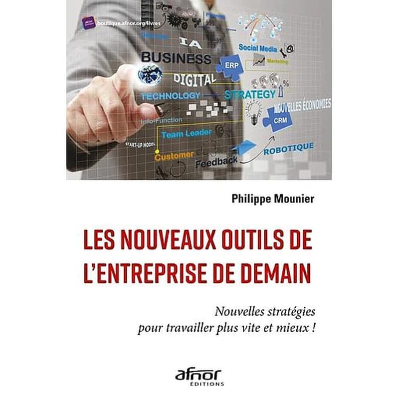 Les nouveaux outils de l'entreprise de demain : nouvelles stratégies pour travailler plus vite et mieux !