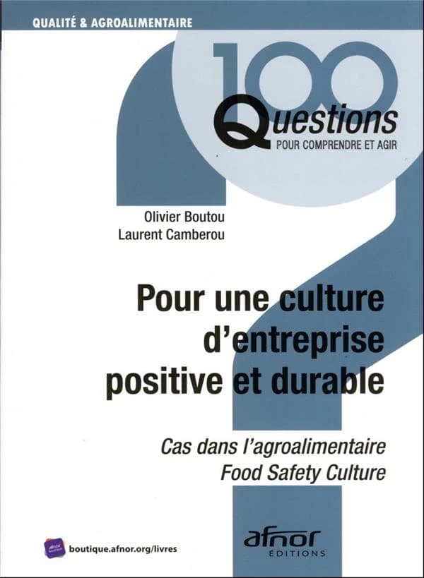 Pour une culture d'entreprise positive et durable : cas dans l'agroalimentaire : food safety culture