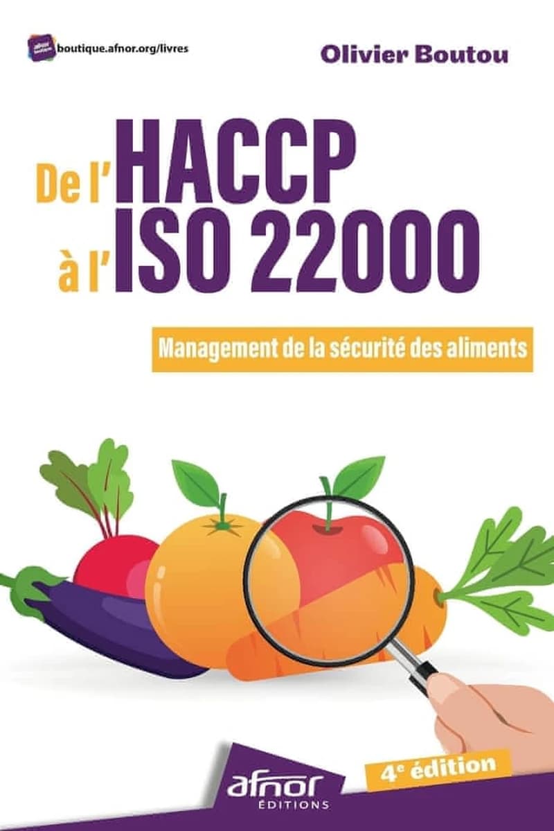 De l'HACCP à l'ISO 22000 : management de la sécurité des aliments (4e éd.) Olivier Boutou