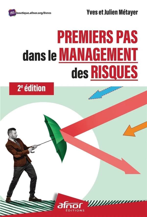 Premiers pas dans le management des risques (2e éd.) Yves et Julien Métayer