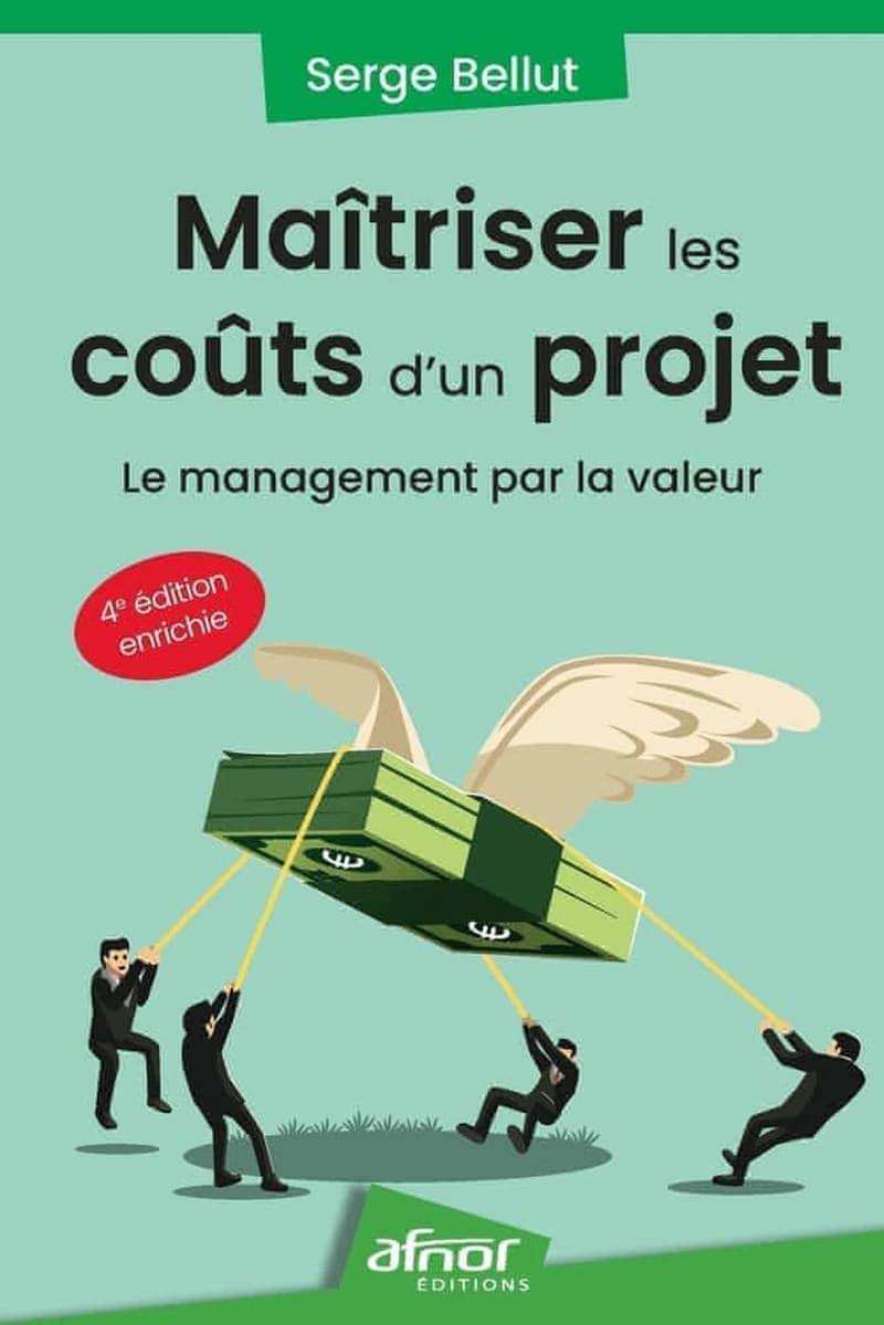 Maîtriser les coûts d'un projet : le management par la valeur (4e éd. enrichie) Serge Bellut