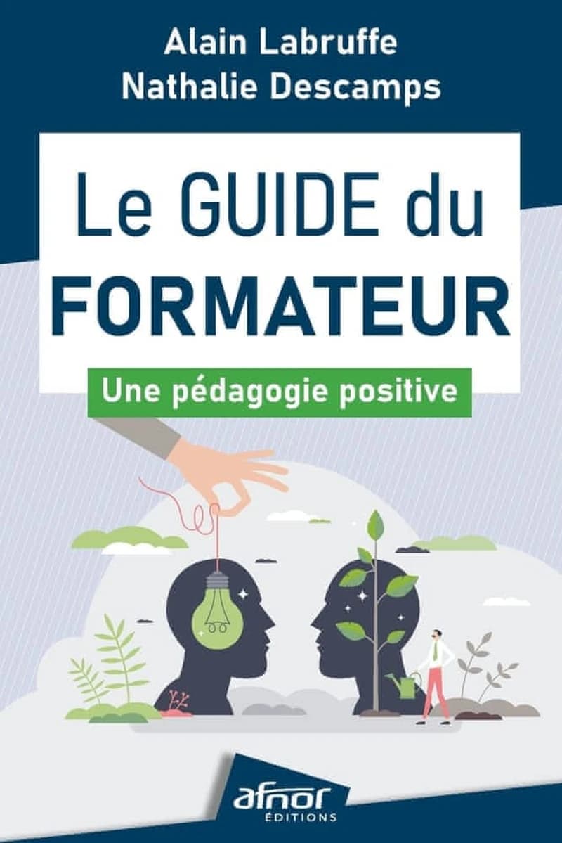 Le guide du formateur : une pédagogie positive (2e éd.) Alain Labruffe, Nathalie Descamps