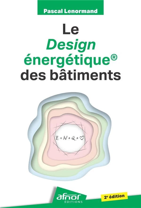 Le design énergétique des bâtiments (2e éd.) Pascal Lenormand