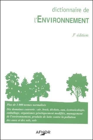 Dictionnaire de l'environnement (3e éd.) [AFNOR]