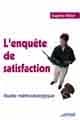 L'enquête de satisfaction : guide méthodologique (3e tirage) Sophie Millot