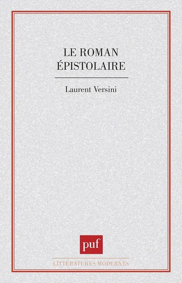 Le roman épistolaire (2e édition corrigée) Laurent Versini,...
