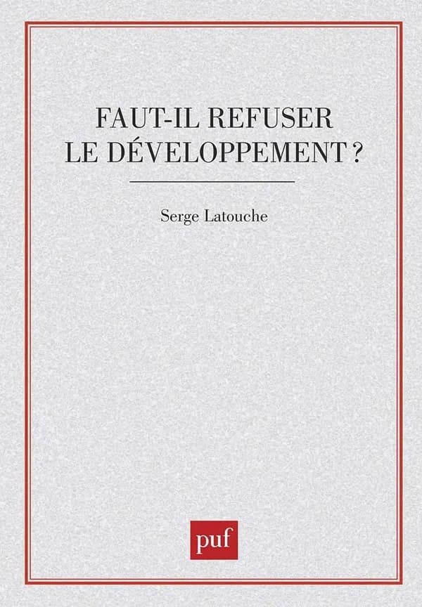 Faut-il refuser le développement ? : essai sur l'anti-économique du Tiers-monde