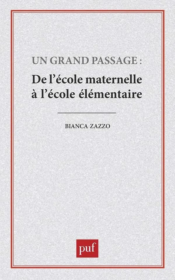 Un grand passage : de l'école maternelle à l'école élémentaire (3e éd. rev. et augm.) Bianka Zazzo,... ; préface de René Zazzo