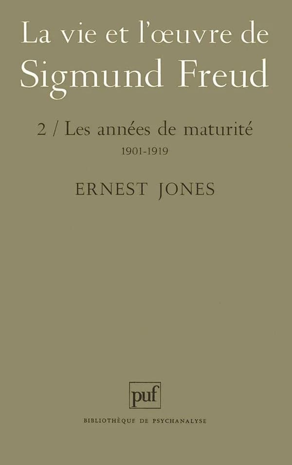 La Vie et l'oeuvre de Sigmund Freud. 2, Les années de maturité, 1901-1919