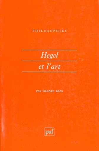 Hegel et l'art (2e éd. rev. et corr.) par Gérard Bras