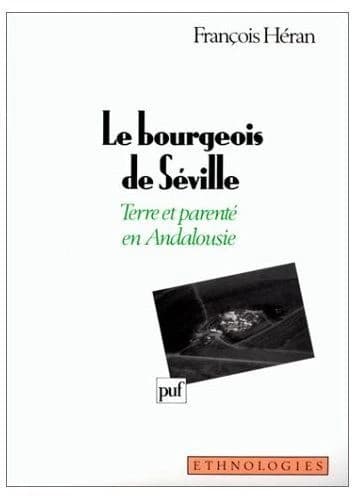 Le bourgeois de Séville : terre et parenté en Andalousie