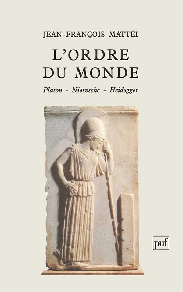 L'ordre du monde : Platon, Nietzsche, Heidegger
