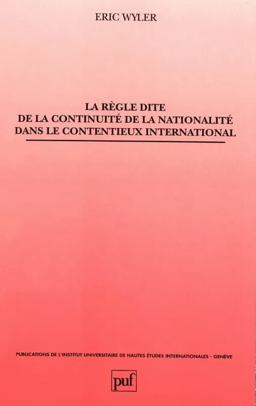 La Règle dite de la continuité de la nationalité dans le contentieux international