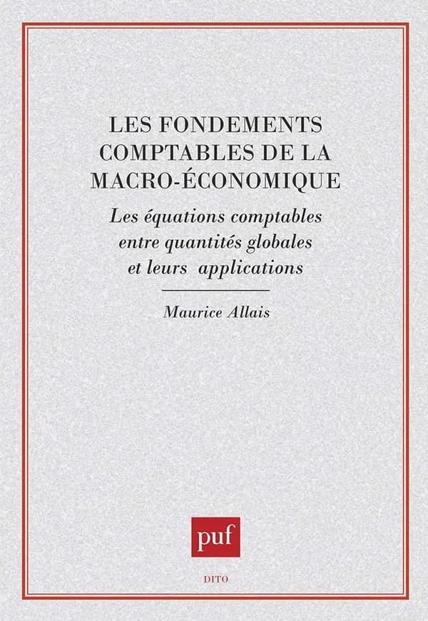 Les fondements comptables de la macro-économique : les équations comptables entre quantités globales et leurs applications (2e édition) Maurice Allais,...