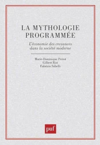 La mythologie programmée : l'économie des croyances dans la société moderne